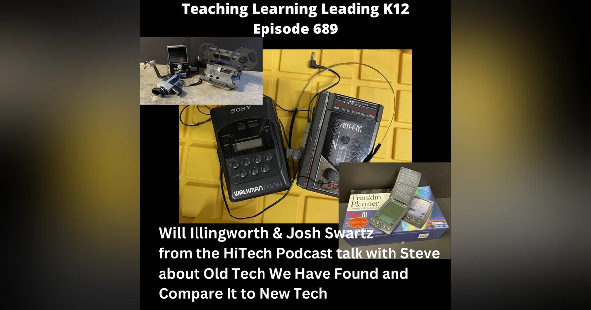 Will Illingworth & Joshua Swartz - the HiTech Podcast - talk with Steve about Old Tech that We have Found and Compare it to New Tech - 689