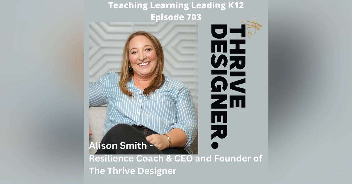 Alison Smith - Resilience Coach & CEO and Founder of The Thrive Designer - 703