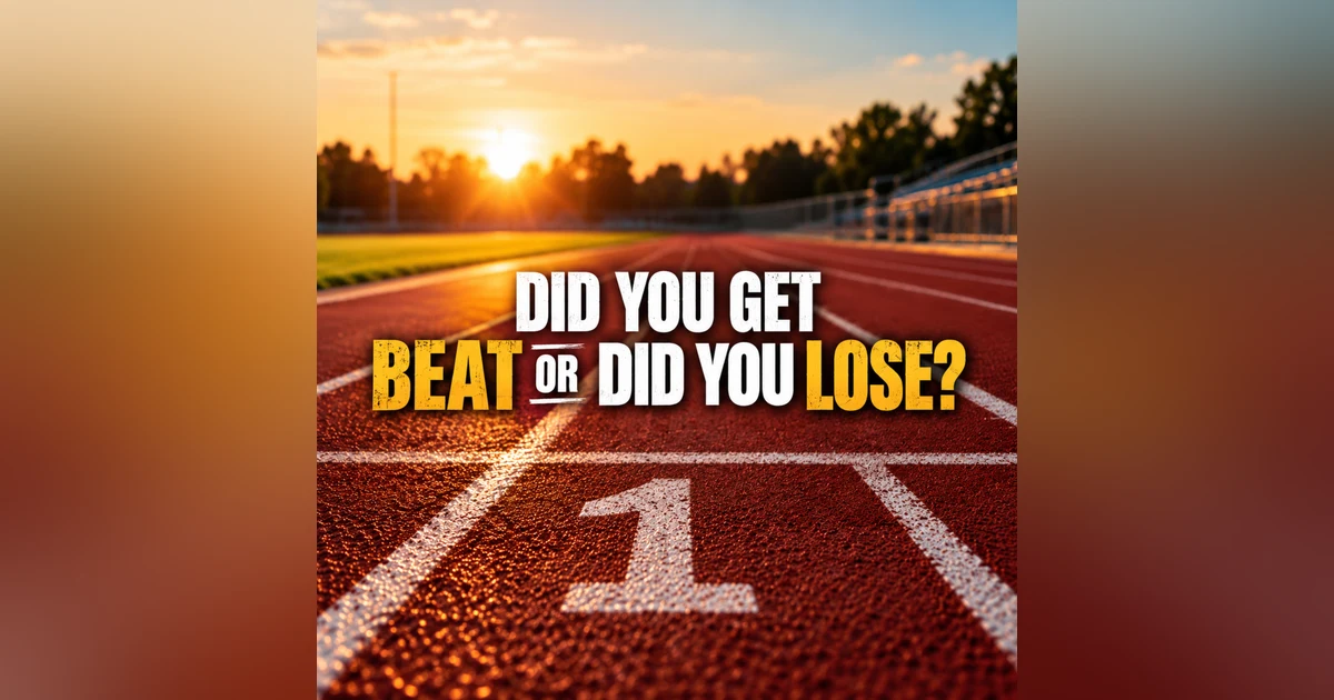 E438: Did you get BEAT or did you LOSE?