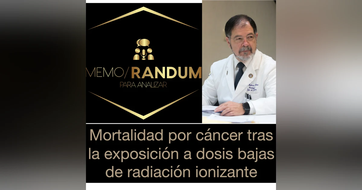 Mortalidad por cáncer tras la exposición a dosis bajas de radiación ionizante.