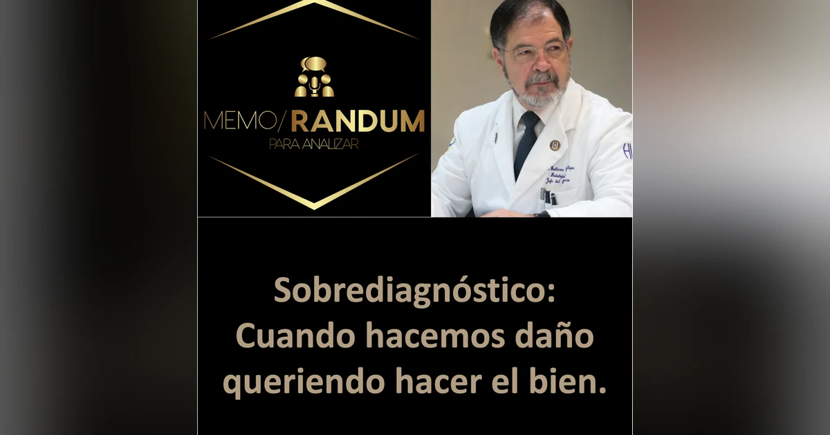 Sobrediagnóstico: Cuando hacemos daño queriendo hacer el bien