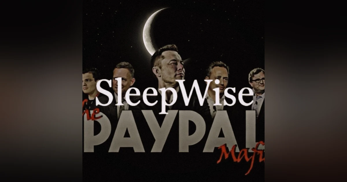 How the PayPal Mafia Changed the World | A SleepWise Story