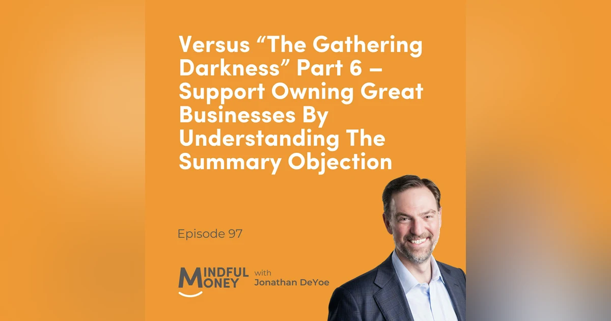 097 Versus “The Gathering Darkness” Part 6 – Support Owning Great Businesses By Understanding The Summary Objection