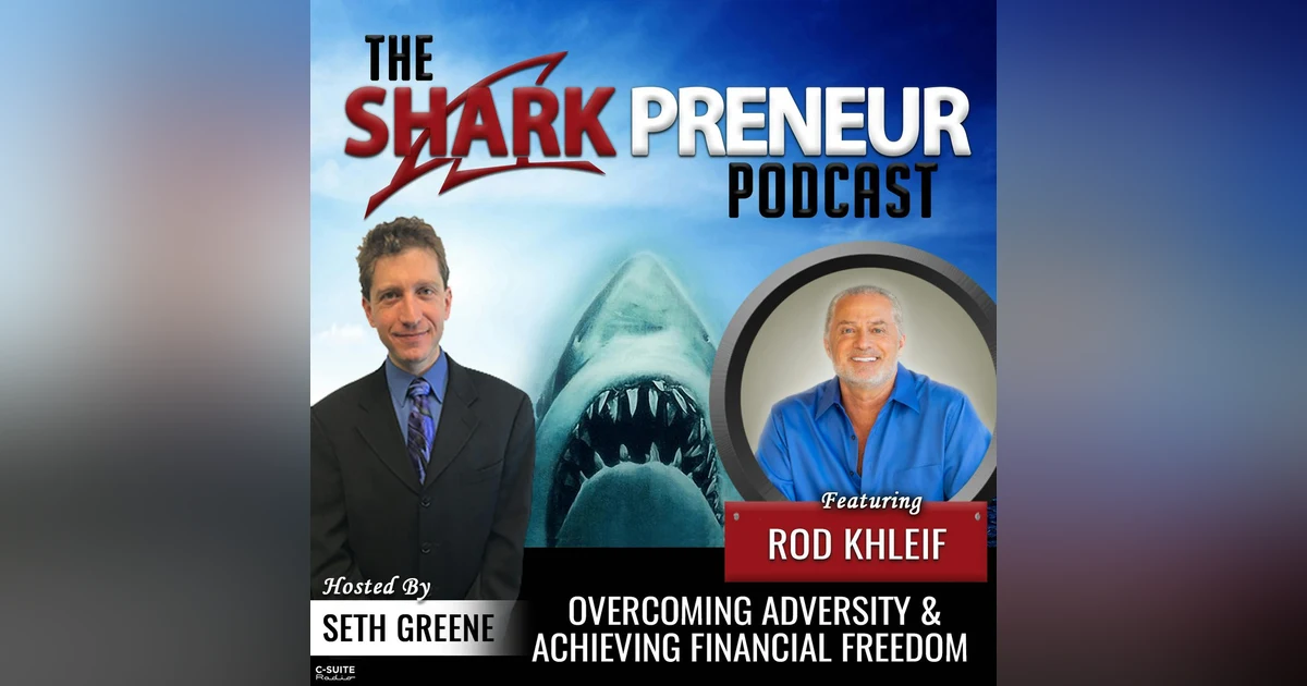 1005: Overcoming Adversity and Achieving Financial Freedom with Rod Khleif