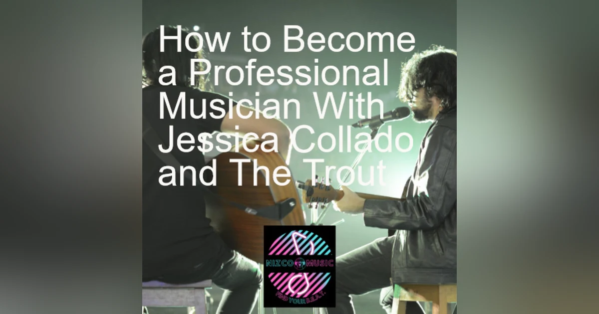 How to Become a Professional Musician With Jessica Collado and The Trout