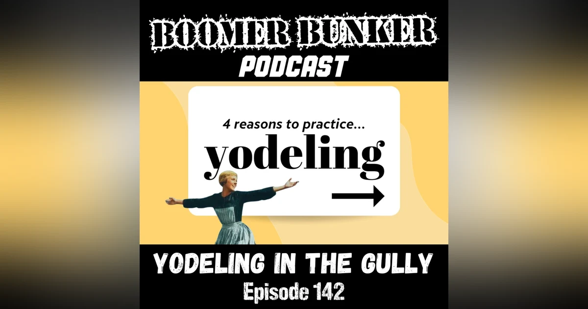 Yodeling in the Gully | Episode 142