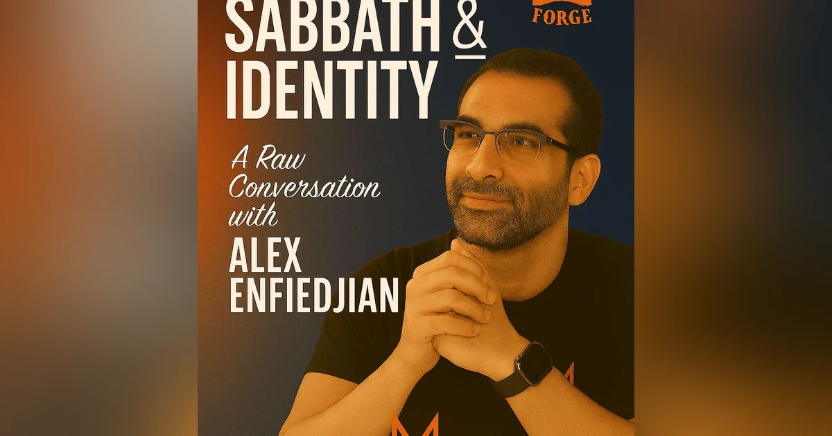Burnout, Sabbath, and the Battle for Identity: A Raw Conversation with Alex Enfiedjian