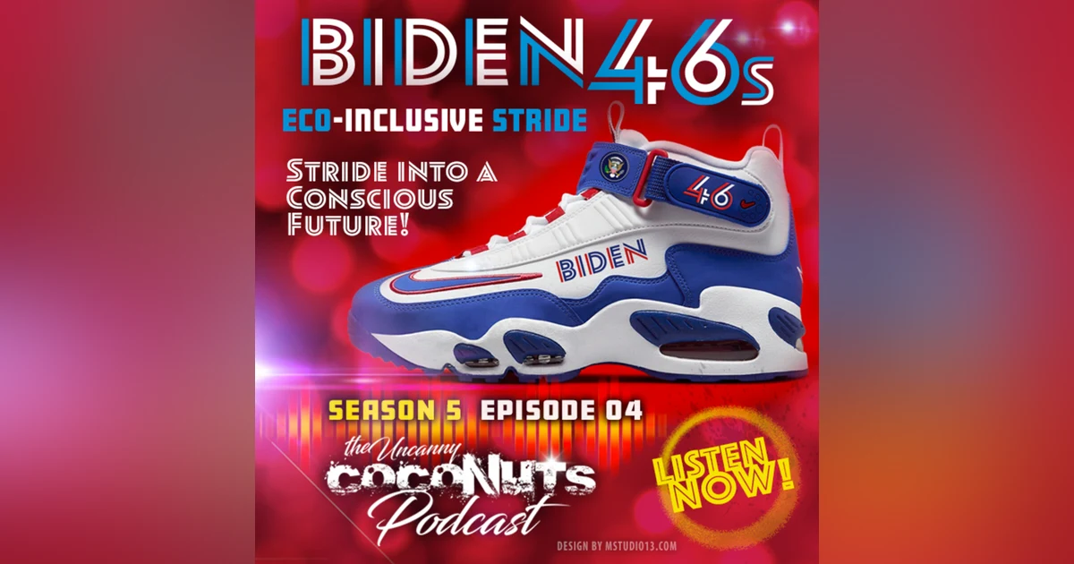 S5E04 – Biden 46ers Eco-Inclusive Stride