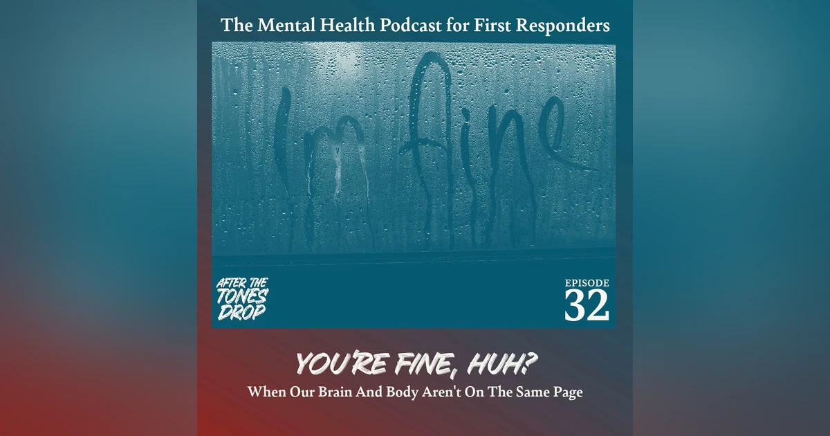 You're Fine, Huh? When our Brain and Body Aren't on the Same Page