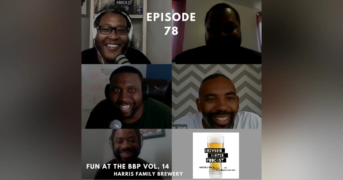 BBP 78 - Social Distancing Series - Fun at the BBP Vol. 14 (Harris Family Brewery)