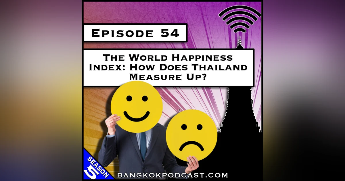 The World Happiness Index: How Does Thailand Measure Up? [S5.E54]