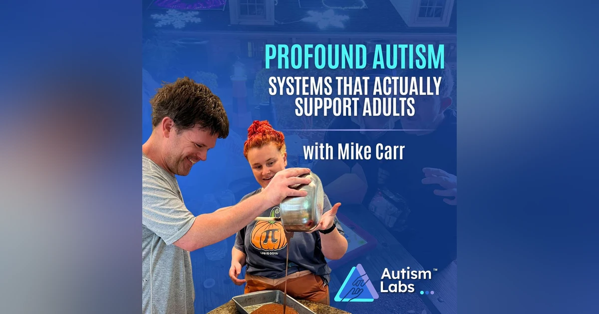 We Had Great Caregivers: Why Autism Support Still Fails with Mike Carr
