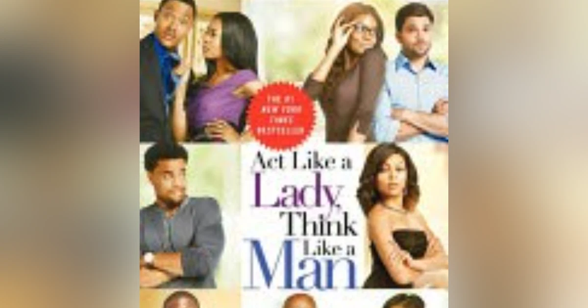Empowered Insights: Navigating Love and Relationships with Steve Harvey's 'Act Like a Lady, Think Like a Man'