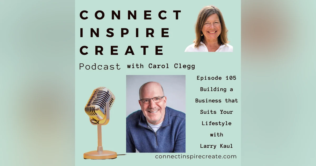 105 Building a Business that Suits your Lifestyle with Larry Kaul