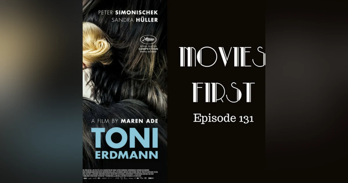 133: Toni Erdmann - Movies First with Alex First Episode 131