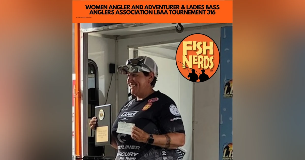 WOMEN ANGLER AND ADVENTURER & LADIES BASS ANGLERS ASSOCIATION LBAA TOURNEMENT 316