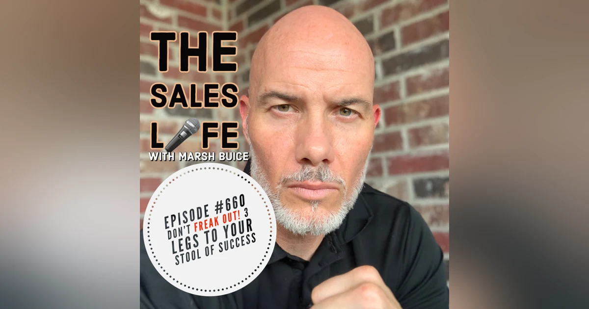 660. Don't FREAK OUT! 3 Legs To Your Stool Of Success