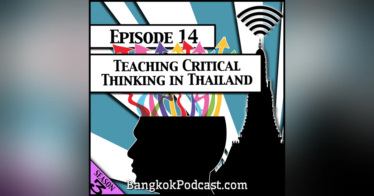 Teaching Critical Thinking in Thailand [Season 3, Episode 14]