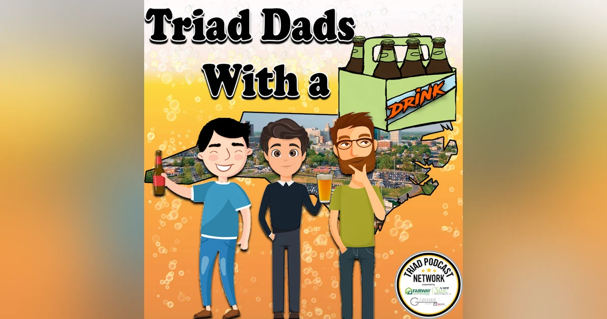 Triad Dads with a Drink - Do Angry Copperheads Smell Like Cucumbers?
