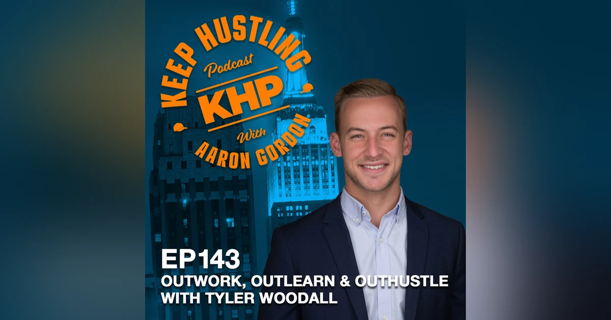 Outwork, Outlearn and Outhustle with Tyler Woodall