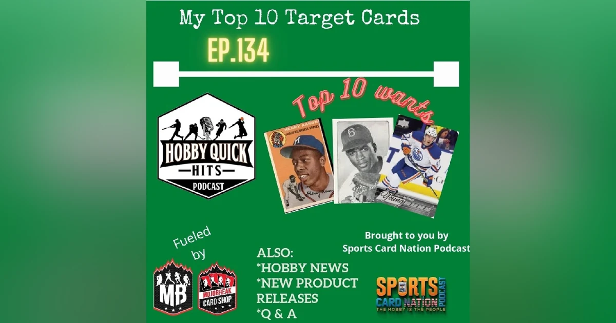 Hobby Quick Hits Ep.134 My Top 10 Cards I'd like to acquire