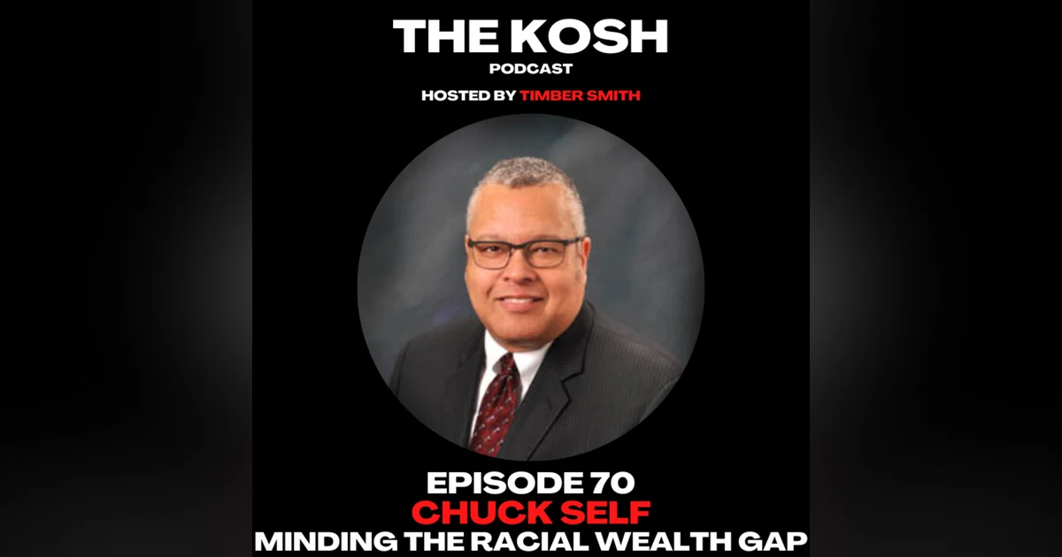 Episode 70: Chuck Self - Minding The Racial Wealth Gap