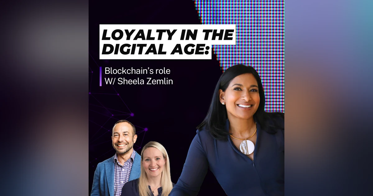 E6: Loyalty Programs Meet Blockchain with Sheela Zemlin