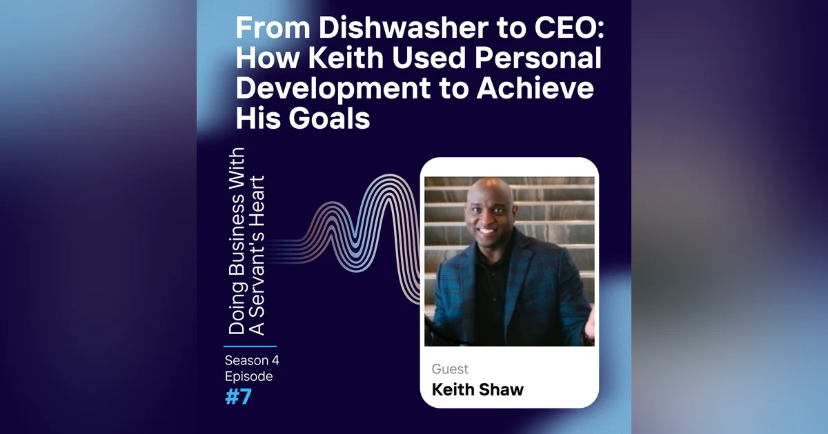 From Dishwasher to CEO: How Keith Used Personal Development to Achieve His Goals