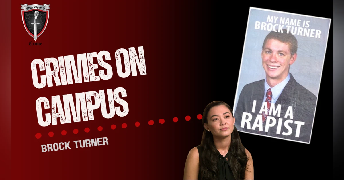 S6 Ep256: Crimes on Campus: Brock Turner