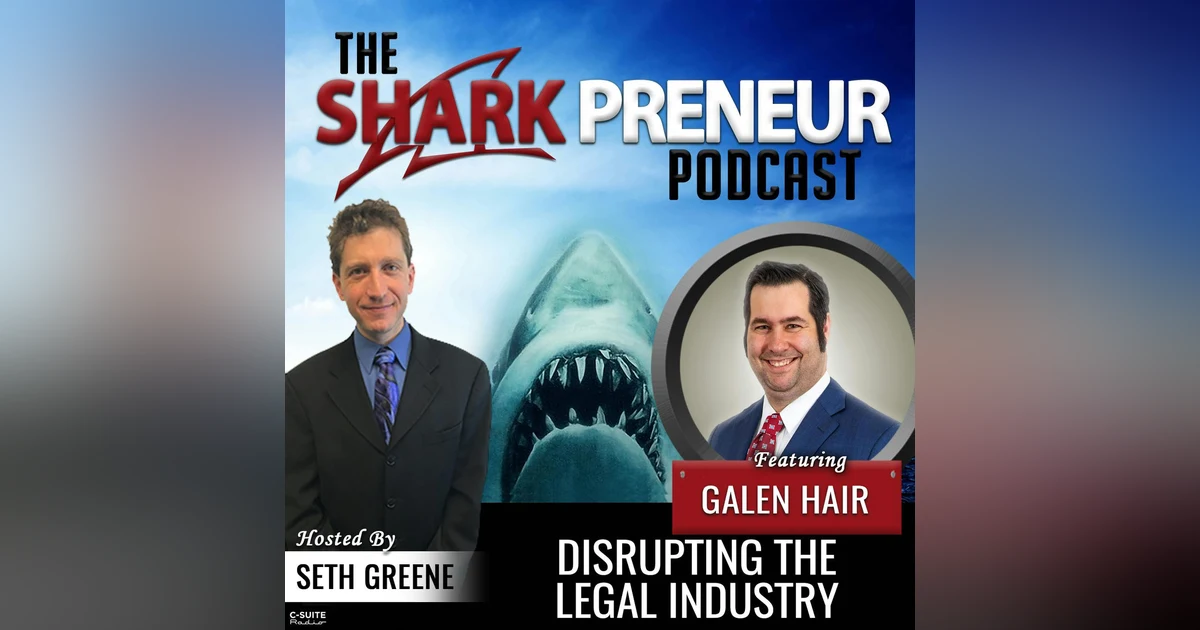 756: Disrupting the Legal Industry with Galen Hair