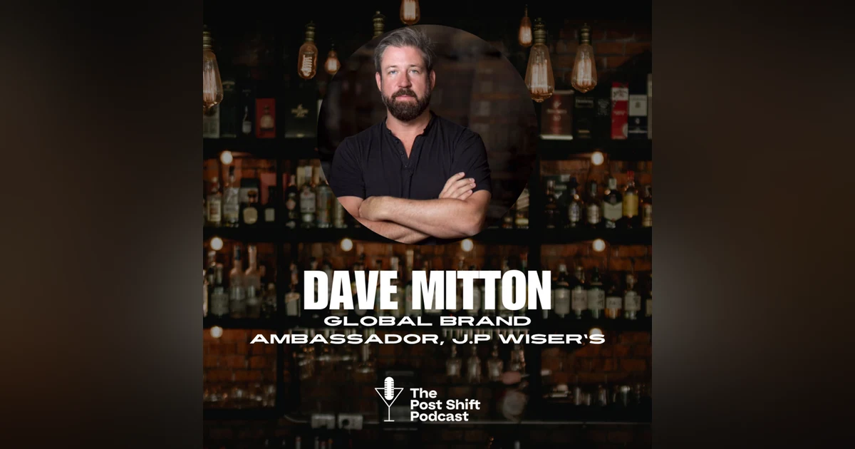 Episode #160 - Dave Mitton, Global Brand Ambassador, J.P Wiser's
