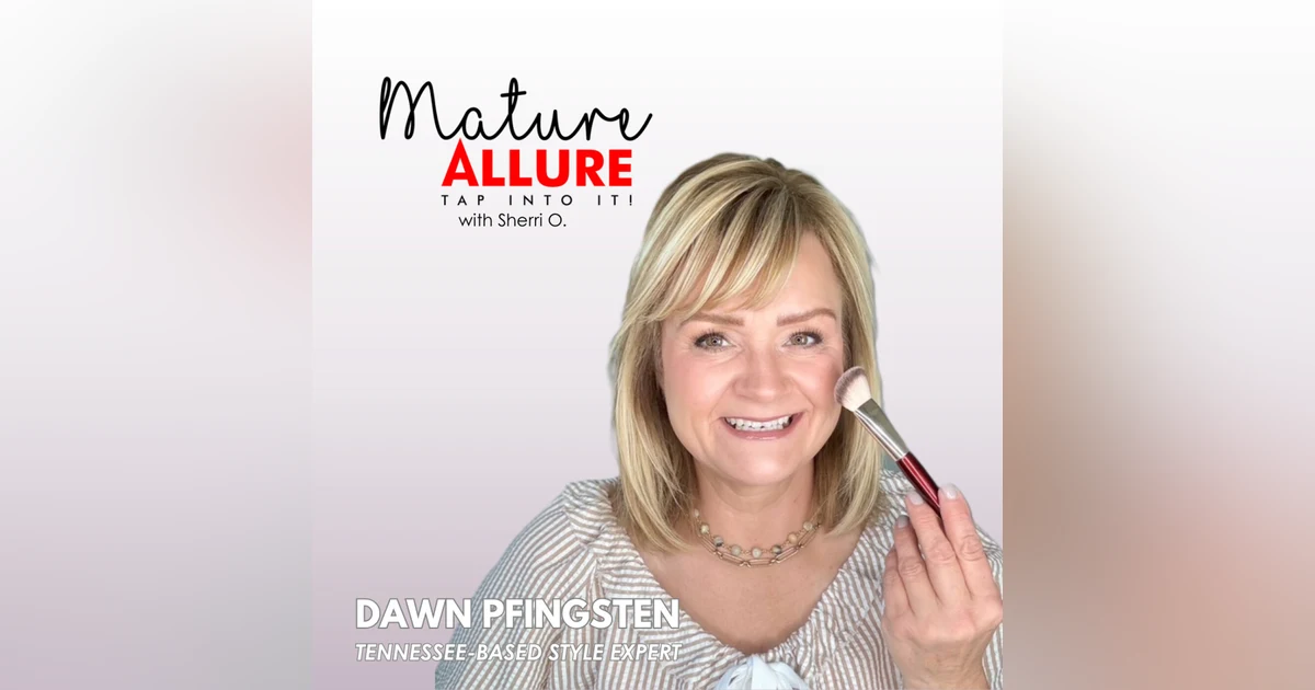 The Age-Positive Style Revolution: Why Fashion Over 40 Is More Liberating Than Limiting with Dawn Pfingsten