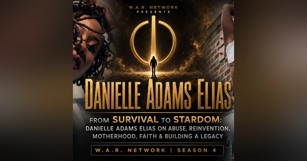 Danielle Adams Elias: From Survival to Stardom | W.A.R. Network Season 4 Premiere