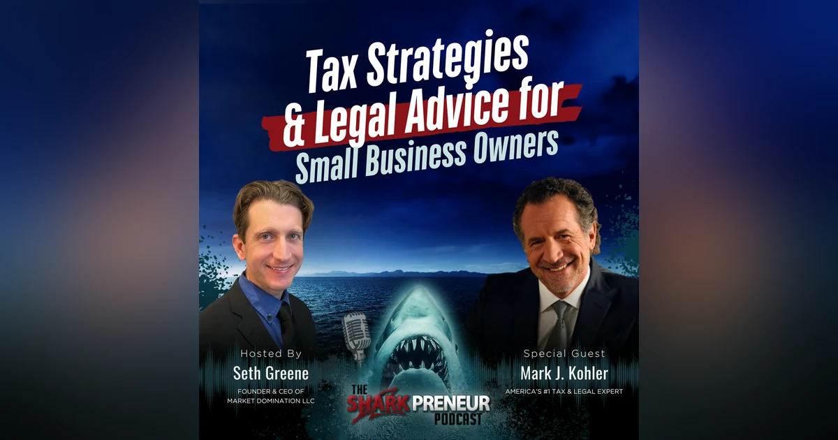 Episode 1162: Tax Strategies and Legal Advice for Small Business Owners with Mark J. Kohler
