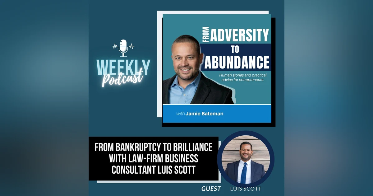 From Bankruptcy to Brilliance with Law-Firm Business Consultant Luis Scott
