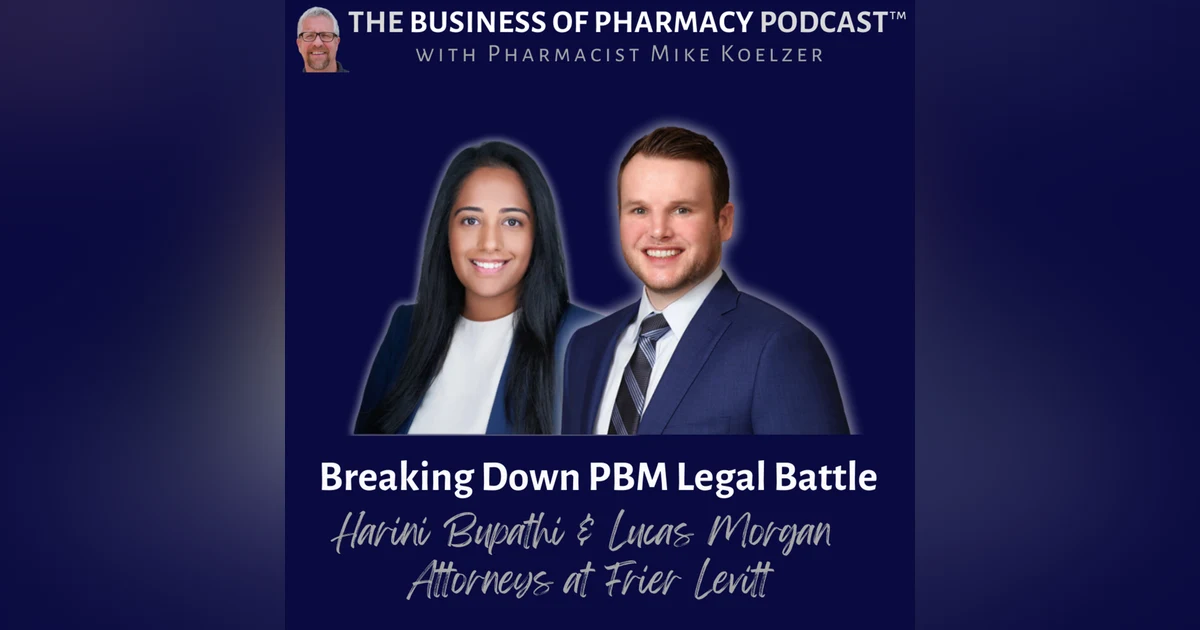 Breaking Down PBM Legal Battle | Harini Bupathi & Lucas Morgan Attys at Frier Levitt