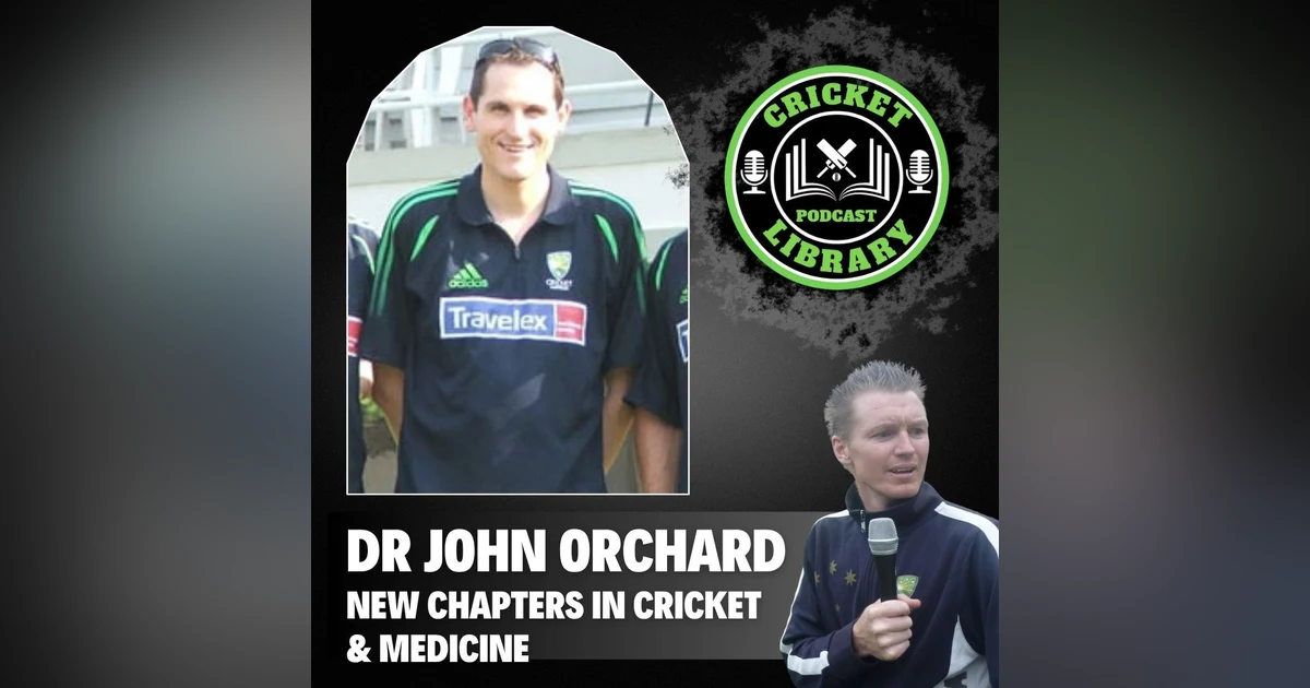 Dr John Orchard - New Chapters in Cricket & Medicine