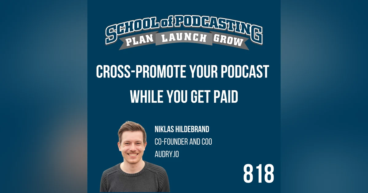 Cross Promote Your Podcast While You Get Paid with Niklas Hildebrand of Audry.io