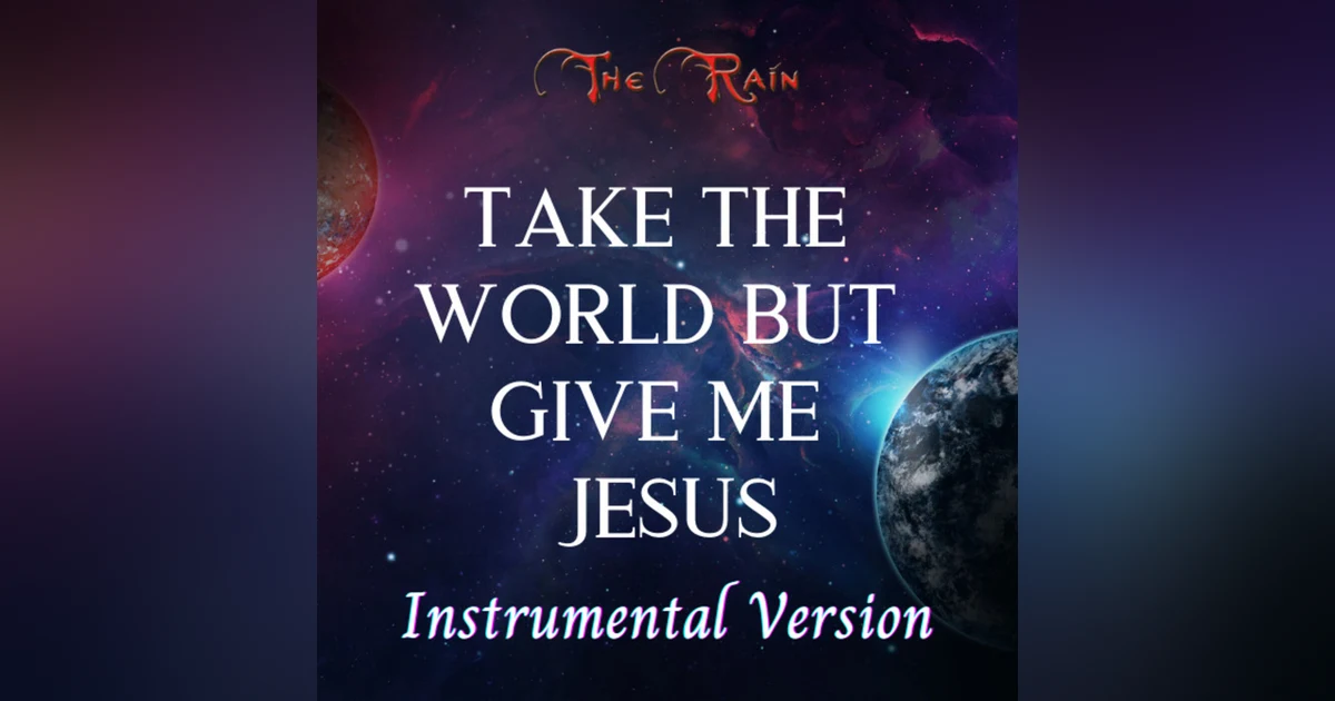 Take The World, But Give Me Jesus - Instrumental Version