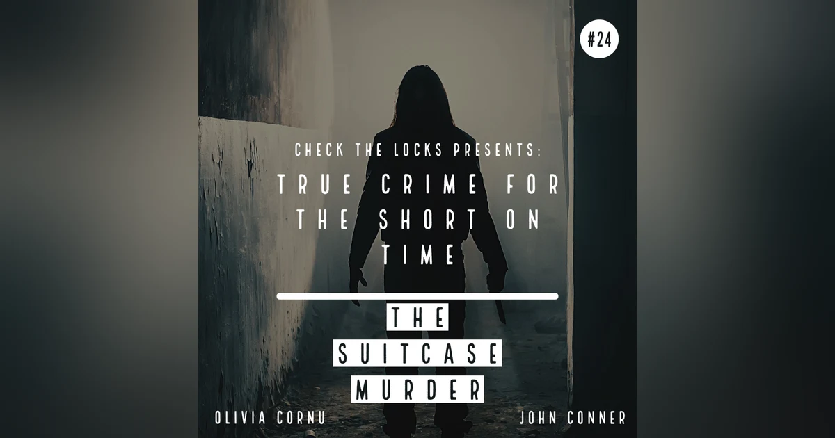 True Crime for the Short on Time #24: The Suitcase Murder