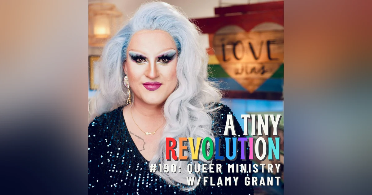 #190: Queer Ministry w/ Flamy Grant