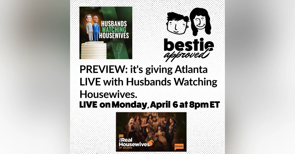 PREVIEW: it's giving Atlanta LIVE with Husbands Watching Housewives.