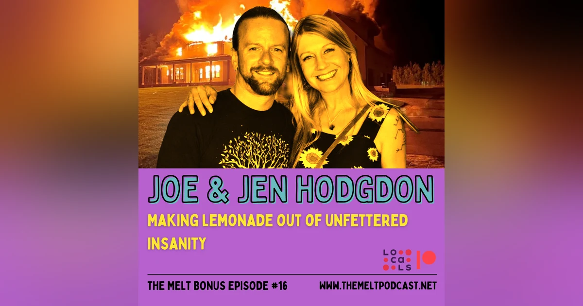 Patreon & Locals Bonus Episode: Joe & Jen Hodgdon | Making Lemonade Out of Unfettered Insanity