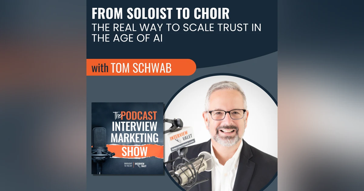From Soloist to Choir: How to Scale Trust in the Age of AI with Tom Schwab