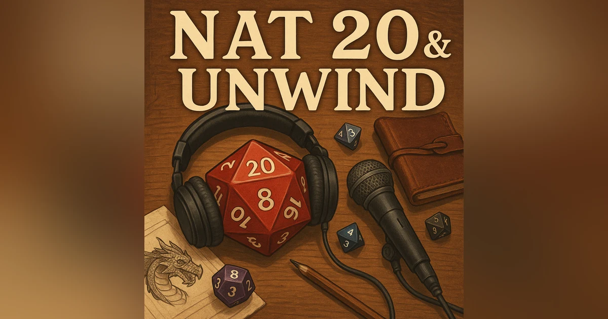 Nat 20 & Unwind: U.N.I.T. Debrief
