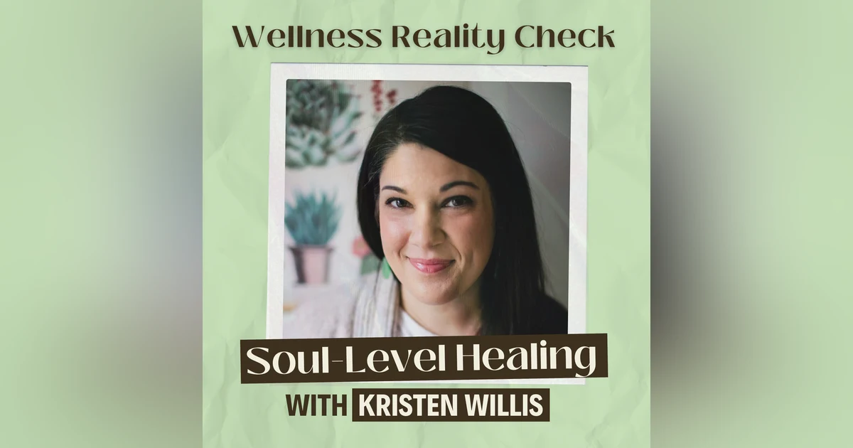 7 - Healing at the Soul Level with Kristen Willis