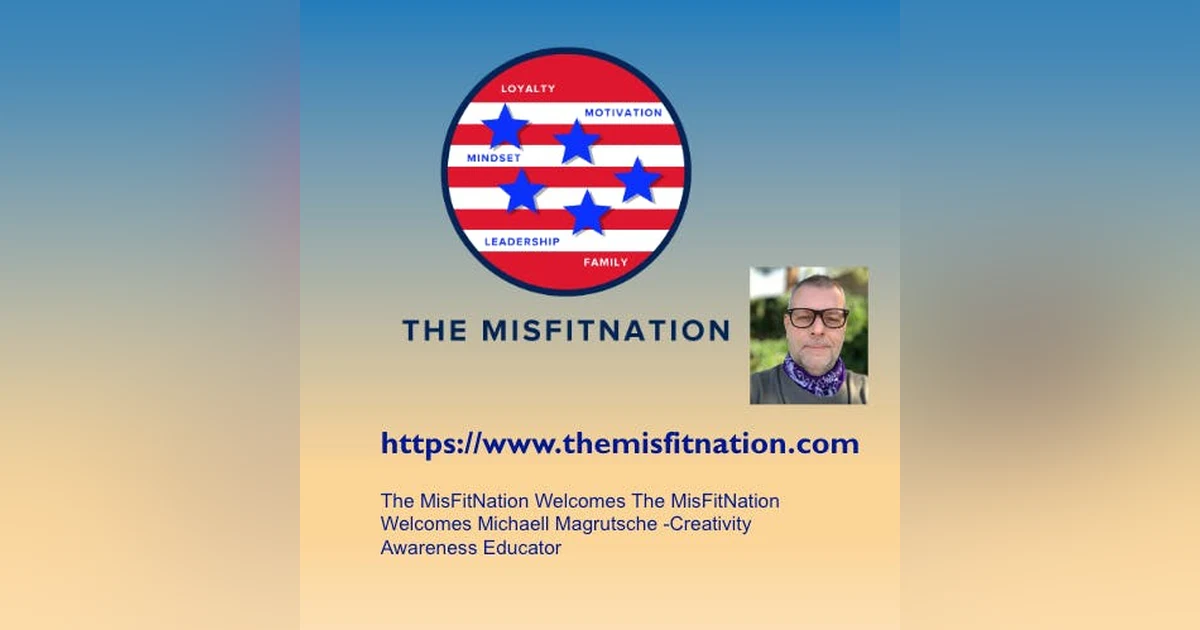 The MisFitNation Welcomes Michaell Magrutsche -Creativity Awareness Educator
