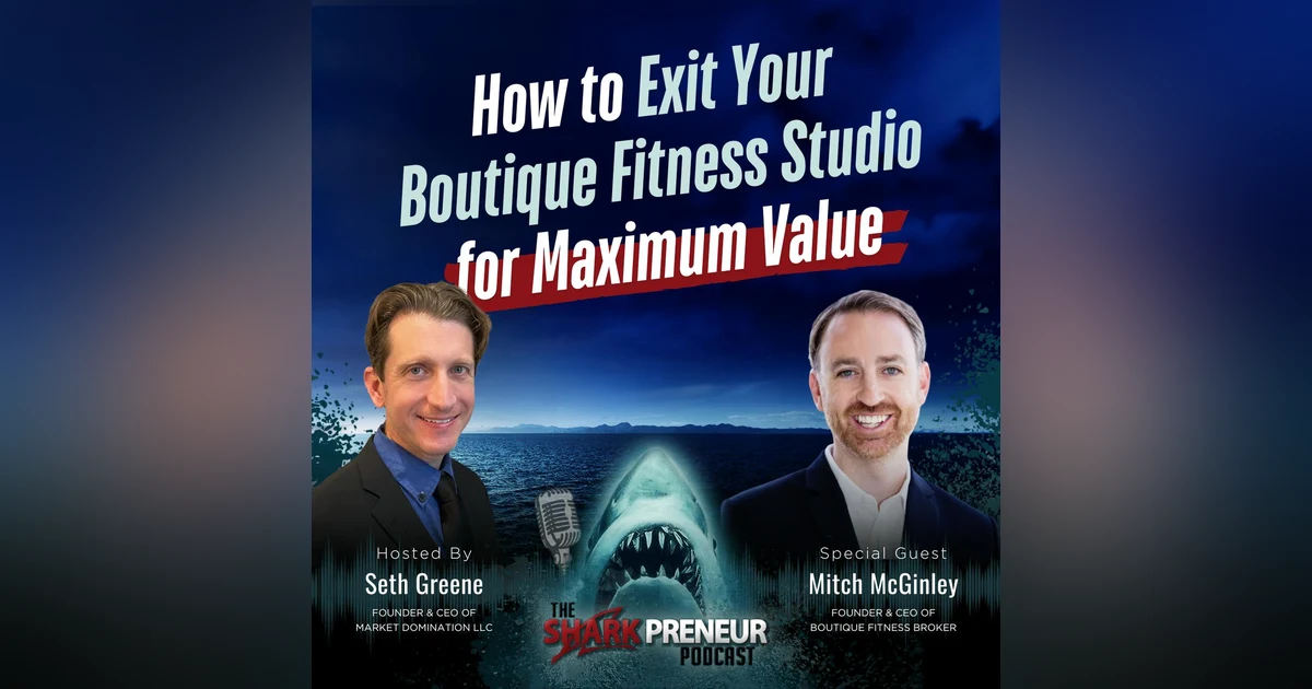 Episode 1221: How to Exit Your Boutique Fitness Studio for Maximum Value with Mitch McGinley