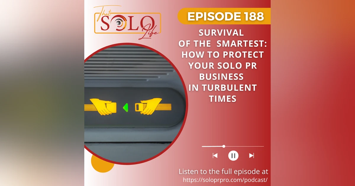 Survival of the Smartest: How to Protect your Solo PR Business in Turbulent Times - Episode 188