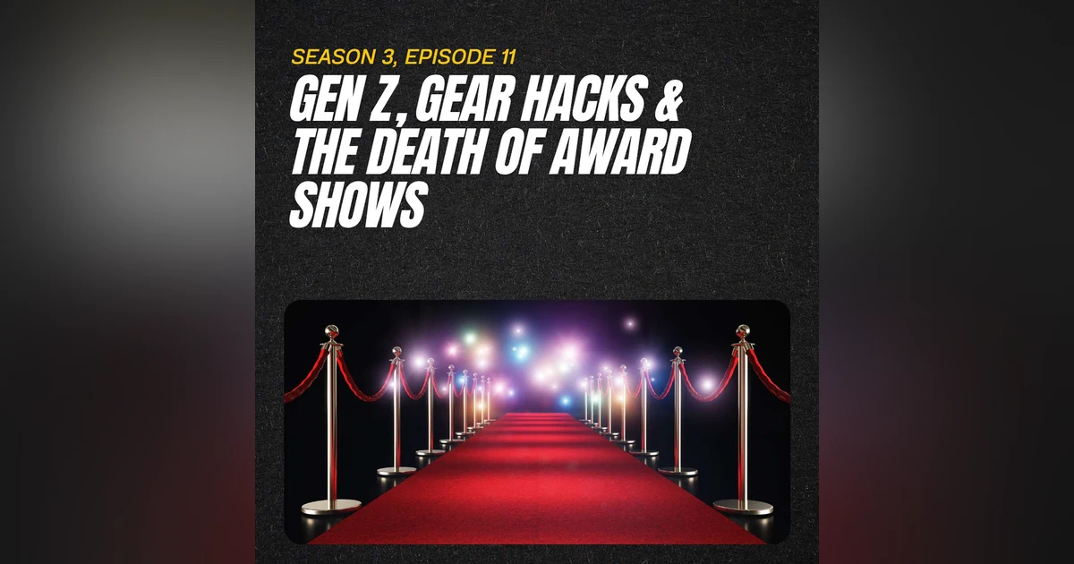 Gen Z, Gear Hacks & the Death of Award Shows